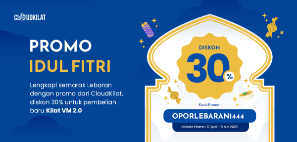 Lengkapi semarak Lebaran dengan promo dari CloudKilat, diskon 30% untuk Kilat VM 2.0! 